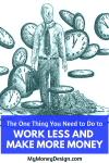The One Thing You Need to Do to Work Less and Make More Money