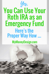 Yes, You Can Use Your Roth IRA as an Emergency Fund – Here’s the Proper Way How