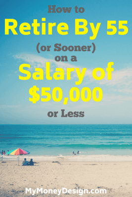 It doesn't matter if you're in your 30's, 40's, or any age.  If you want to make working optional, then here's everything you need to know about how to retire by 55. And as an added bonus, I'll show you how to do it on a salary of ,000 or less. - MyMoneyDesign.com