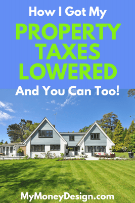 Wondering how to get your property taxes lowered? Here are some tips for how I was able to successfully get mine reduced by over ,000 this year (and every year to come)! #MyMoneyDesign #MoneySavingTips