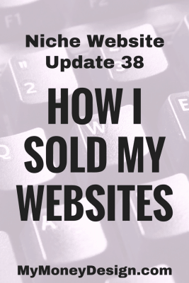 Find out exactly how I sold a handful of my niche websites for five figures. MyMoneyDesign.com