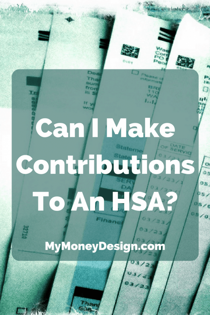 Can I Make Contributions To An HSA? My Money Design