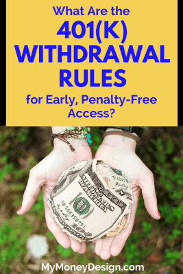 Is it possible to withdraw money out of your 401(k) retirement plan before age 59-1/2? Yes! - of course! But there will be some obstacles to avoid. Here are the 401(k) withdrawal rules and how to get penalty-free access to your money. - MyMoneyDesign.com