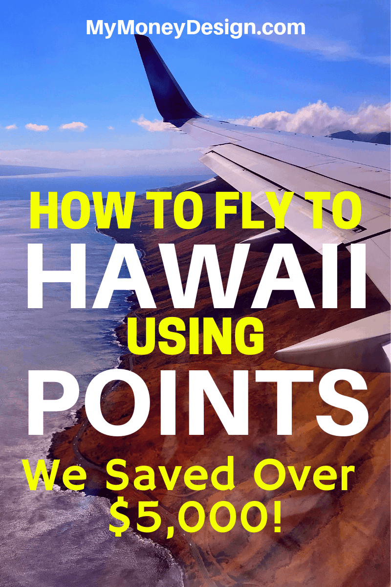 Interested in using points to travel to Hawaii for nearly free? Learn the strategy we used to save about ,000 off our flights (plus even more savings)! #MyMoneyDesign #FreeTravel #CreditCardRewards #FlyToHawaiiOnPoints
