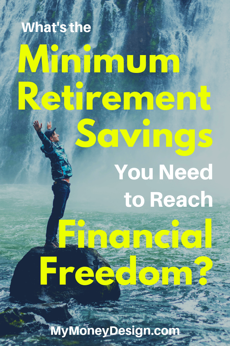 What's the minimum retirement savings you need to achieve financial freedom? Believe it or not, lots of people have been able to retire early on much, much less money than you're probably thinking! In this post, let's explore how minimizing your lifestyle costs now could be the key to accelerating your financial independence. #MyMoneyDesign #RetireEarly #FinancialFreedom #FrugalLiving